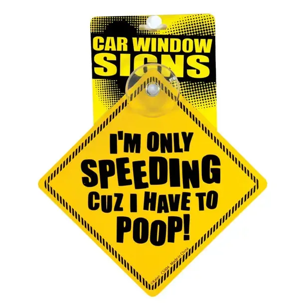 I'm Only Speeding Cuz I Have To Poop Car Window Signs