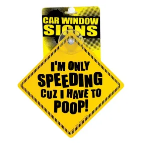 I'm Only Speeding Cuz I Have To Poop Car Window Signs