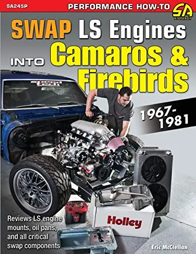 Swap LS Engines into Camaros & Firebirds: 1967-1981 (Sa Design)